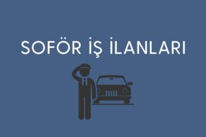 şoför iş ilanları